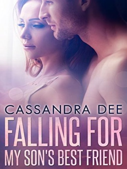Title details for Falling for My Son's Best Friend by Cassandra Dee - Available
